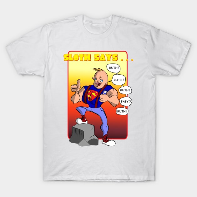 Sloth Says... T-Shirt by BigfootAlley